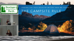 "The Campsite Rule - Leaving the Tech Industry Better than We Found It," DDD Perth, September 2017