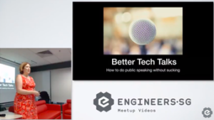 "Better Tech Talks," Women Who Code Singapore, March 2018