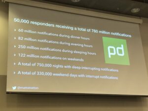 PagerDuty reports 750,000 sleep-interrupting incident notifications, @mattstratton says. “Why should you care if you’re not the one carrying the pager?” Because a non-zero percentage of those were received by the person sharing my bedroom! #dotcnz #dotc19 https://t.co/Bh7zjDZt7u