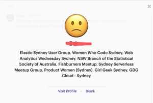 Here we go again: Get random "Goodday to you my new friend" @Meetup message from a dude I don't recognise. Click on profile. See that he's joined a bunch of women in tech groups, presumably to meet ladies. Reply telling him not to do that, then hit the block button. 😡 https://t.co/c8pCLvK6GY