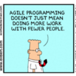 RT @alolita: #Agile Programming doesn't mean doing more work with fewer people. Dilbert says it best :-) http://t.co/Apyc4fua0G