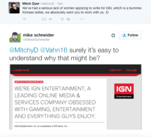 RT @AnnaTarkov: IGN guy wonders why no women applied for a freelance opening. Someone helpfully explains. http://t.co/MRyNquhPtq